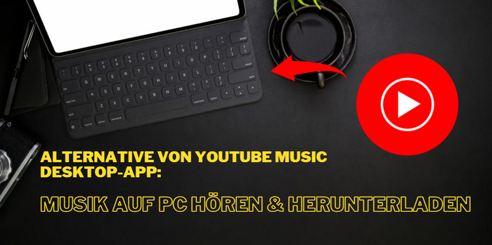 YouTube Music auf PC hören und herunterladen
